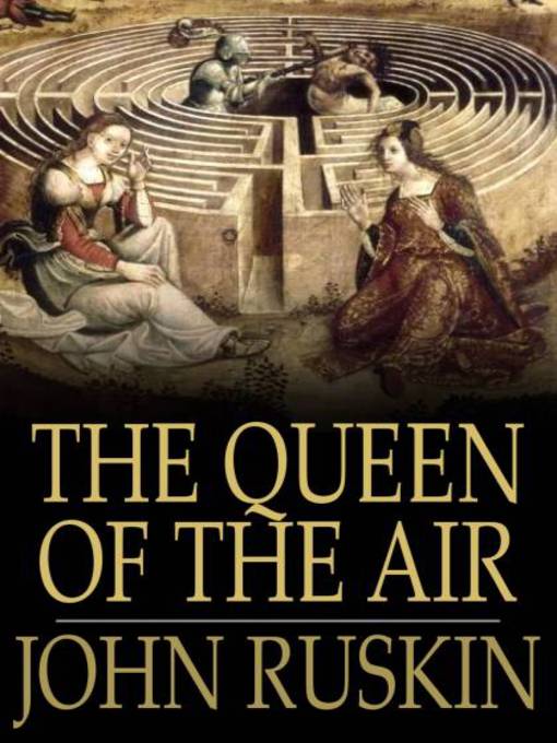 Title details for The Queen of the Air by John Ruskin - Available